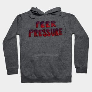 Peer Pressure Hoodie